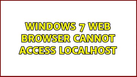 Windows 7 Web Browser Cannot Access Localhost Youtube