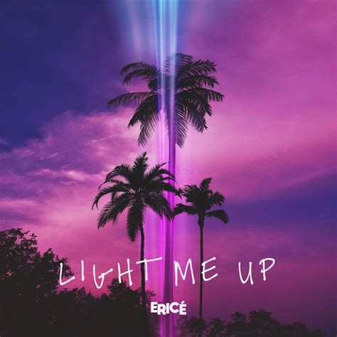 Ericé Light Me Up Digital Single 2020