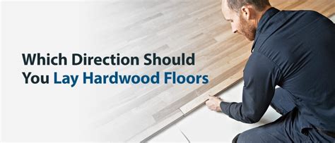 Which Direction Should You Lay Hardwood Floors 50 Floor
