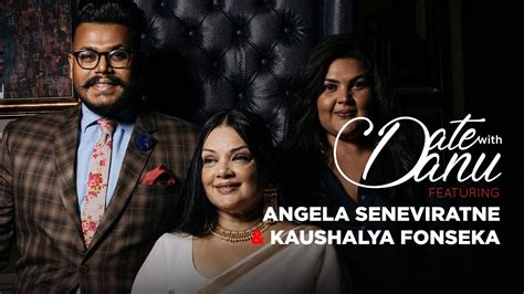 Date With Danu Angela Seneviratne And Kaushalya Fonseka Youtube