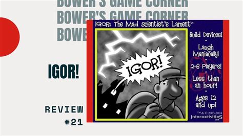 Bower S Game Corner 21 Igor The Mad Scientist S Lament Review Youtube