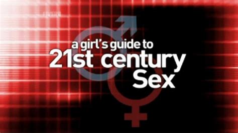A Girls Guide To 21st Century Sex Tv Series 2006 2006 — The Movie