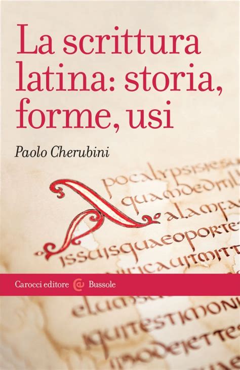 La Scrittura Latina Storia Forme Usi Di Paolo Cherubini