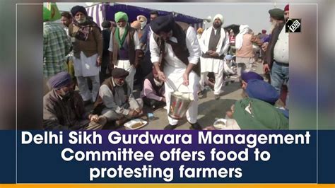 Delhi Sikh Gurdwara Management Committee Offers Food To Protesting