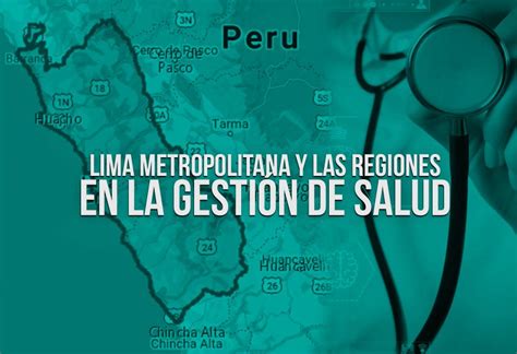 Lima Metropolitana Y Las Regiones En La Gestión De Salud El Montonero