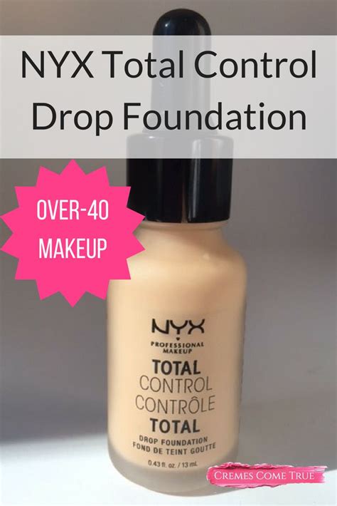 Nyx Total Control Drop Foundation Review Cremes Come True Mature