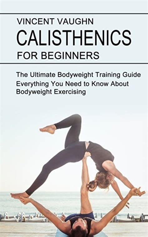 vincent vaughn calisthenics for beginners everything you need to know about bodyweight