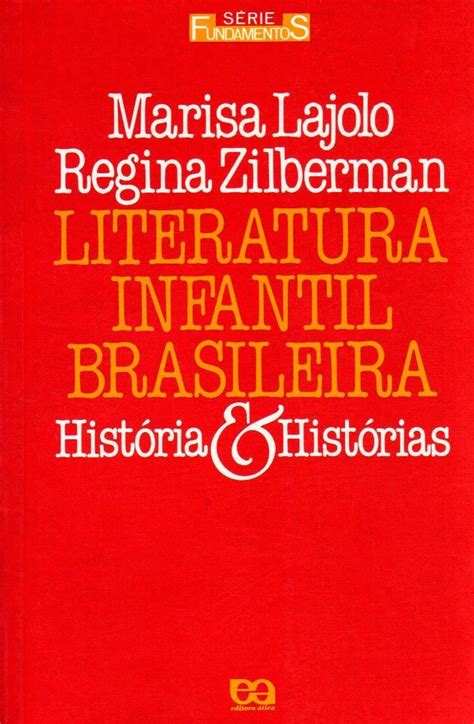 Marisa Lajolo And Regina Zilberman Literatura Infantil Brasileira