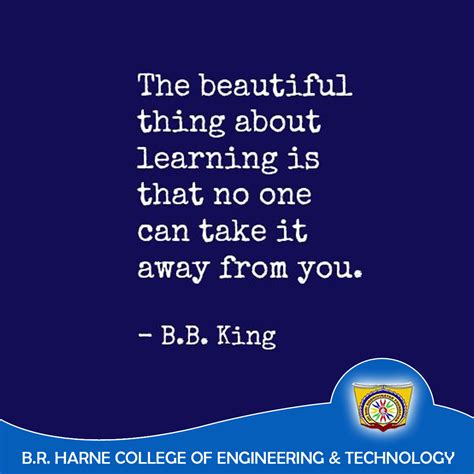 The Beautiful Thing About Learning Is That No One Can Take It Away From