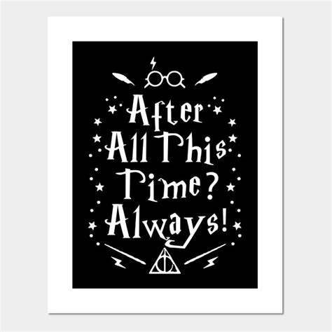 After All This Time Always Harry Potter Posters And Art Prints
