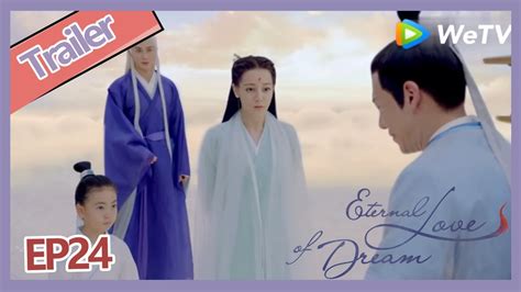 Eng Sub Eternal Love Of Dream Trailer Ep24 Little Li Is Really Know