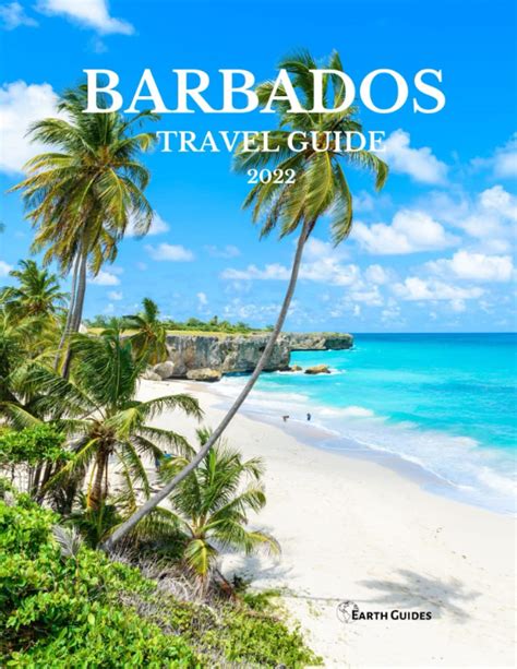 Barbados Travel Guide 2022 Caribbean Islands By Earth Guides Goodreads