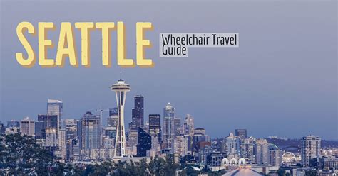 Seattle Washington Wheelchair Accessible Travel Guide Wheelchair Travel