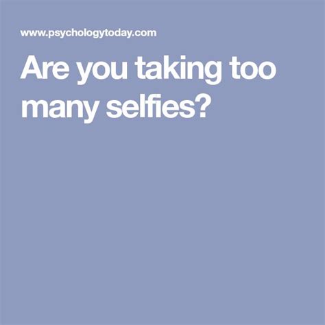 are you taking too many selfies healthy mind and body selfie mind body soul