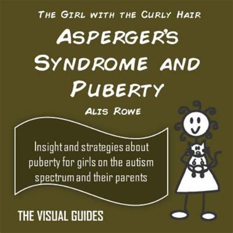 The Visual Guides Aspergers Syndrome And Puberty By The Girl With