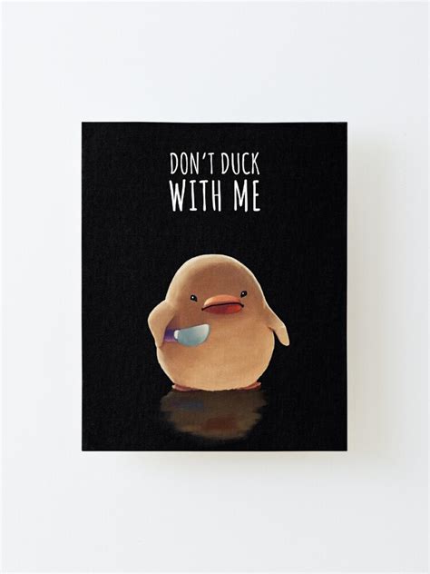 Dont Duck With Me Meme Mounted Print For Sale By Mashz Redbubble