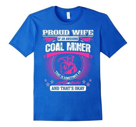 Proud Wife Awesome Coal Miner Ahole Okay Tshirt Td Theteejob