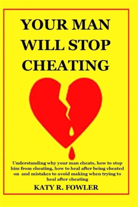Your Man Will Stop Cheating Understanding Why Your Man Cheats How To