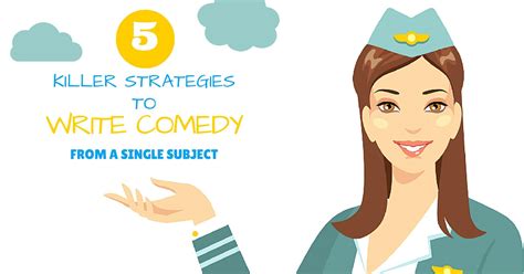 911 For Your Jokes 5 Killer Strategies To Write Comedy From A Single