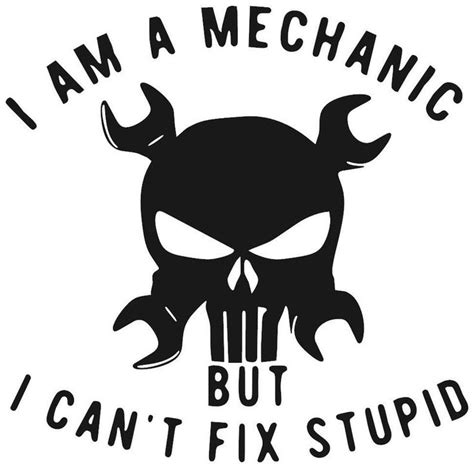 I Am A Mechanic But I Cant Fix Stupid Vinyl Decal Skull And Etsy Funny Vinyl Decals