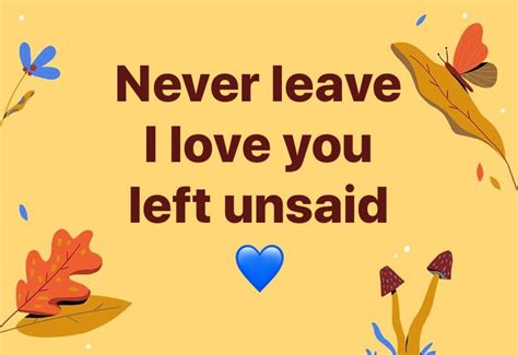 Never Leave I Love You Left Unsaid Powerful Words Words Quotes