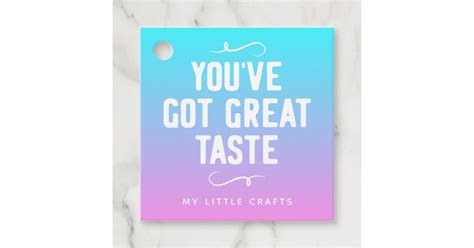 Youve Got Great Taste Small Business Favor Tags Zazzle