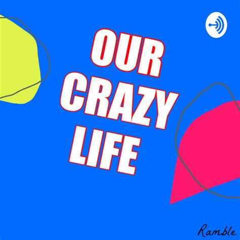 Our Crazy Life Podcast On Spotify