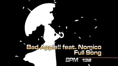 Bad Apple Feat Nomico Full Youtube