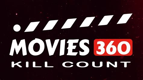 Welcome To Movies360 Kill Count Youtube