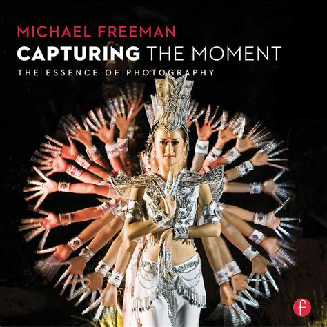 Focal Press Book Capturing The Moment The Essence