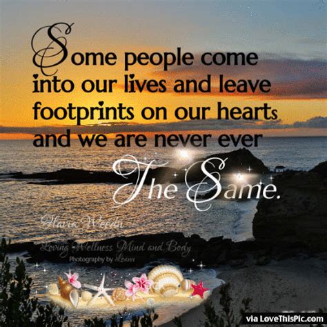 Some People Come Into Your Life Leave Footprints In Your Heart And You