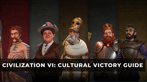 Civilization Vi Cultural Victory Guide Keengamer