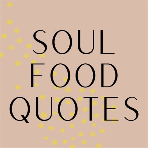 37 Soul Food Quotes Binge Worthy Sayings Darling Quote