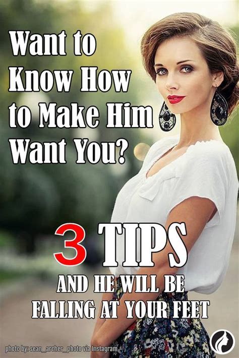 3 Tips And He Will Be Yours Forever Make Him Want You Make Him Miss You How To Be Seductive