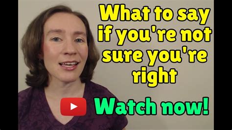 Learn English Phrases What To Say If Youre Not Sure Youre Right