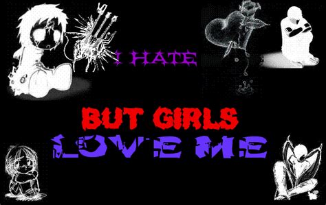 I Hate Girls But Girls Love Me Graphics Pictures And Images For Myspace