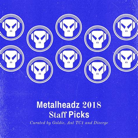Metalheadz 2018 Staff Picks