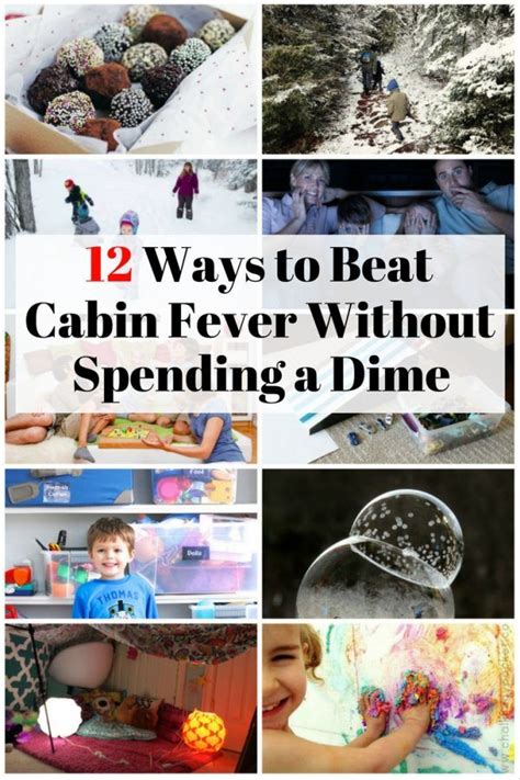 12 Ways To Beat Cabin Fever Without Spending A Dime Cabin Fever