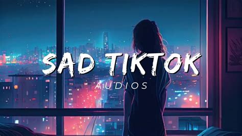 My Favorite Sad Tiktok Audios Youtube