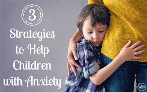 3 Strategies To Help Children With Anxiety Your Therapy Source