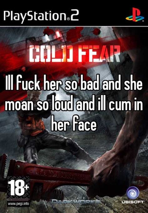 Ill Fuck Her So Bad And She Moan So Loud And Ill Cum In Her Face