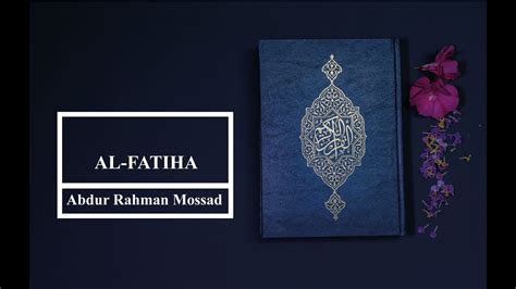 Surah Al Fatiha Sheikh Abdur Rahman Mossad Youtube