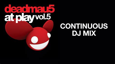 deadmau5 at play vol 5 continuous dj mix youtube