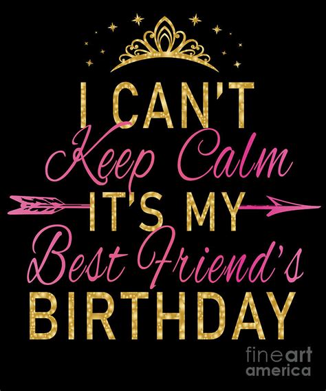 I Cant Keep Calm Its My Best Friends Birthday Party Design Digital Art