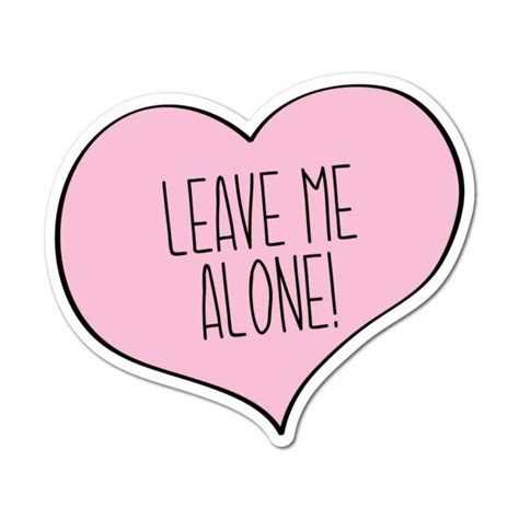 Leave Me Alone Sticker Decal Funny Joke Luggage Rude Silly Car Laptop