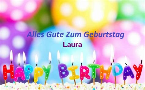 Alles Gute Zum Geburtstag Laura Bilder Bilder Und Sprüche