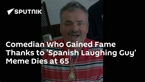 Comedian Who Gained Fame Thanks To Spanish Laughing Guy Meme Dies At 65