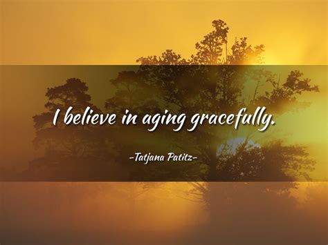 Quotes About Aging Gracefully Quotesgram