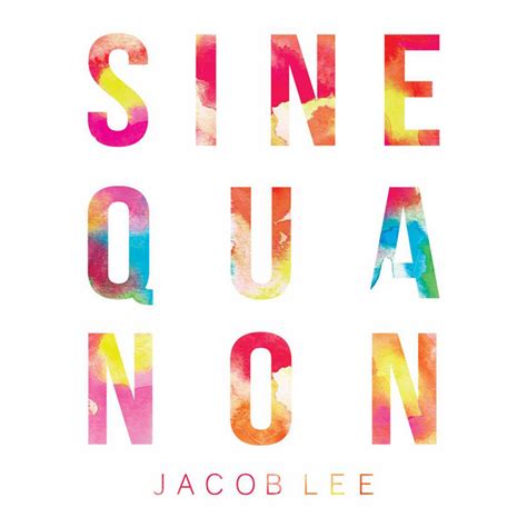 Sine Qua Non Ep By Jacob Lee Spotify