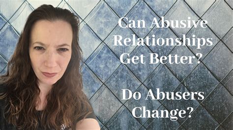 Can Abusive Relationships Get Better Do Abusers Change Can An